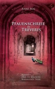 Pfauenschreie in Treveris di Anne Mai edito da Books on Demand