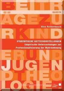 Studentische Gottesvorstellungen di Nina Rothenbusch edito da Kassel University Press