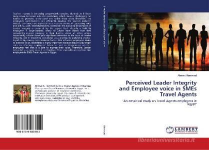 Perceived Leader Integrity and Employee voice in SMEs Travel Agents di Ahmed Hammad edito da LAP Lambert Academic Publishing