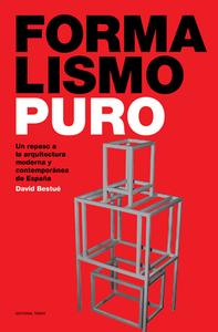 Formalismo Puro: Un Repaso a la Arquitectura Moderna Y Contemporánea de España di David Bestue edito da EDITORIAL TENOV
