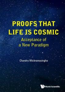 Proofs that Life is Cosmic di Chandra Wickramasinghe edito da WSPC