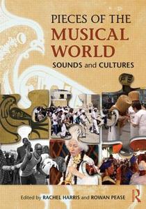 Pieces of the Musical World: Sounds and Cultures di Rachel Harris edito da Routledge