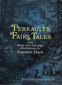 Perrault's Fairy Tales di Charles Perrault, Gustave Dore edito da Dover Publications Inc.