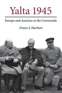 Yalta 1945 di Fraser J. Harbutt edito da Cambridge University Press