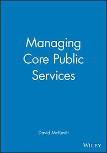 Managing Core Public Services di McKevitt edito da John Wiley & Sons