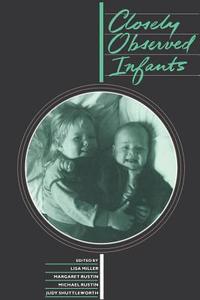 Closely Observed Infants di J. Miller edito da BLOOMSBURY 3PL