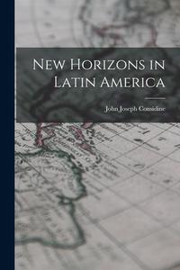 New Horizons in Latin America di John Joseph Considine edito da LIGHTNING SOURCE INC