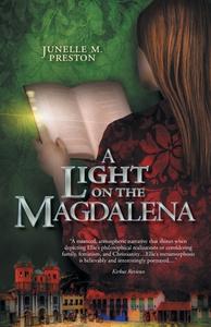 A Light On The Magdalena di Preston Junelle M. Preston edito da FriesenPress