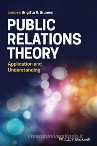 Brunner, B: Public Relations Theory di Brigitta R. Brunner edito da John Wiley & Sons