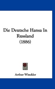 Die Deutsche Hansa in Russland (1886) di Arthur Winckler edito da Kessinger Publishing
