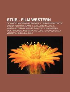 Stub - Film Western: La Sparatoria, Sier di Fonte Wikipedia edito da Books LLC, Wiki Series