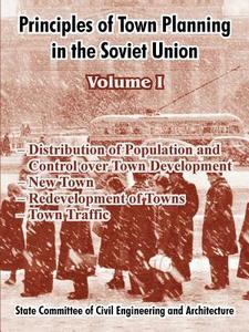 Principles of Town Planning in the Soviet Union: Volume I di Institute of Town Planning Ussr edito da University Press of the Pacific