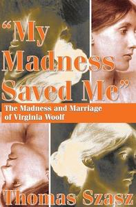 My Madness Saved Me di Thomas Szasz edito da Routledge
