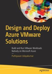 Design And Deploy Azure VMware Solutions di Puthiyavan Udayakumar edito da APress