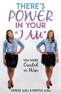 There's Power in Your I Am di Kerese Millen, Kristle Millen edito da XULON PR