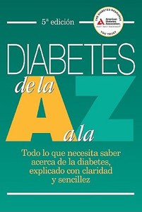 Diabetes De La A A La Z di American Diabetes Association edito da American Diabetes Association