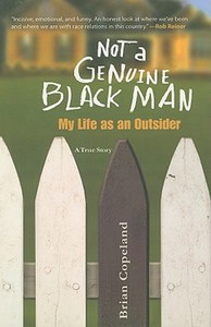 Not a Genuine Black Man: My Life as an Outsider di Brian Copeland edito da MacAdam/Cage Publishing