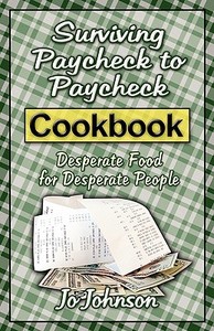 Surviving Paycheck To Paycheck Cookbook di Jo Johnson edito da America Star Books