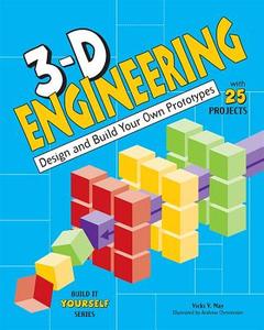 3-D Engineering: Design and Build Your Own Prototypes di Vicki V. May edito da NOMAD PR