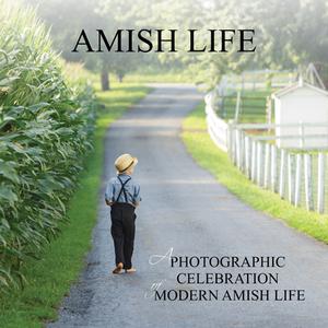 Amish Life: A Photographic Celebration of Modern Amish Life edito da COMPANIONHOUSE BOOKS