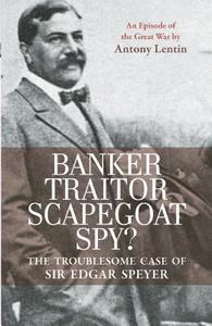 Banker, Traitor, Scapegoat, Spy? di Antony Lentin edito da Haus Publishing