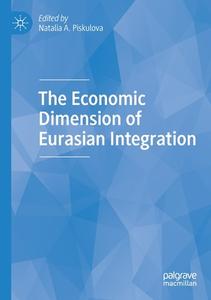 The Economic Dimension of Eurasian Integration edito da Springer International Publishing