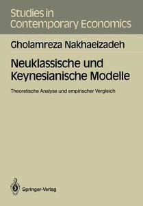 Neuklassische und Keynesianische Modelle di Gholamreza Nakhaeizadeh edito da Springer Berlin Heidelberg