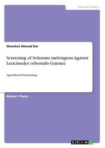 Screening of Solanum melongena Against Leucinodes orbonalis Guenee di Showket Ahmad Dar edito da GRIN Verlag