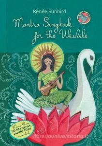 Mantra Songbook for the Ukulele di Renée Sunbird edito da Books on Demand