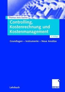 Controlling, Kostenrechnung Und Kostenmanagement: Grundlagen - Instrumente - Neue Ansatze di Thomas Joos-Sachse edito da Gabler Verlag