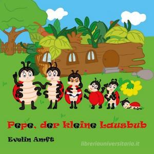 Pepe, der kleine Lausbub di Evelin Amft edito da Re Di Roma-Verlag