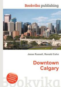 Downtown Calgary edito da Book On Demand Ltd.