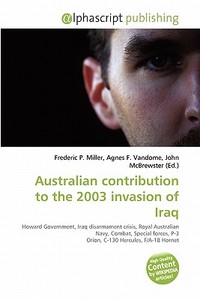 Australian Contribution To The 2003 Invasion Of Iraq edito da Vdm Publishing House
