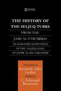 The History of the Seljuq Turks di Edmund Bosworth edito da Taylor & Francis Ltd