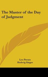 The Master Of The Day Of Judgment di LEO PERUTZ edito da Kessinger Publishing