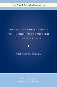 Beasley, M:  First Ladies and the Press di Maurine H. Beasley edito da Northwestern University Press