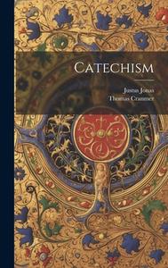 Catechism di Thomas Cranmer, Justus Jonas edito da LEGARE STREET PR