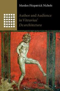 Author and Audience in Vitruvius' De architectura di Marden Fitzpatrick Nichols edito da Cambridge University Press