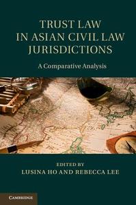 Trust Law in Asian Civil Law Jurisdictions edito da Cambridge University Press