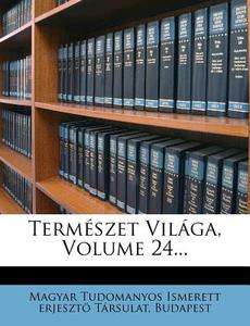 Termeszet Vilaga, Volume 24... edito da Nabu Press