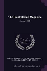 The Presbyterian Magazine: January, 1858 di George D. Armstrong, Cortlandt Van Rensselaer edito da CHIZINE PUBN