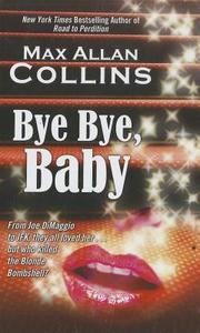 Bye Bye, Baby di Max Allan Collins edito da Thorndike Press