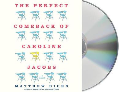 The Perfect Comeback of Caroline Jacobs di Matthew Dicks edito da MacMillan Audio