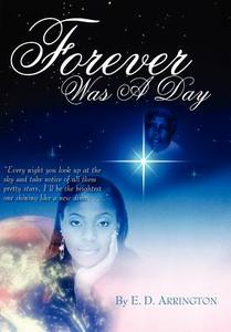 Forever Was A Day di E. D. Arrington edito da AuthorHouse