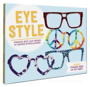 Eye Style: Punch Out and Wear 15 Paper Eyeglasses! di Nadia Izazi edito da CHRONICLE BOOKS