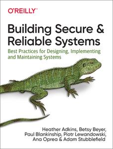 Building Secure and Reliable Systems: Sre and Security Best Practices di Heather Adkins, Betsy Beyer, Paul Blankinship edito da OREILLY MEDIA