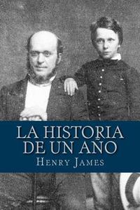 La Historia de Un Ano di Henry James edito da Createspace