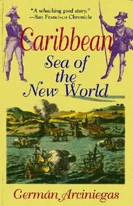 Caribbean, Sea of the New World di German Arciniegas edito da Markus Wiener Publishers