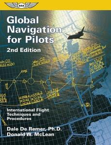 Global Navigation For Pilots di Dale De Remer, Donald W. McLean edito da Aviation Supplies & Academics Inc