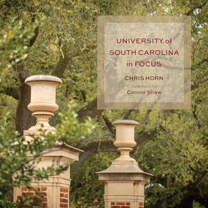 University Of South Carolina In Focus di Chris Horn edito da University Of South Carolina Press